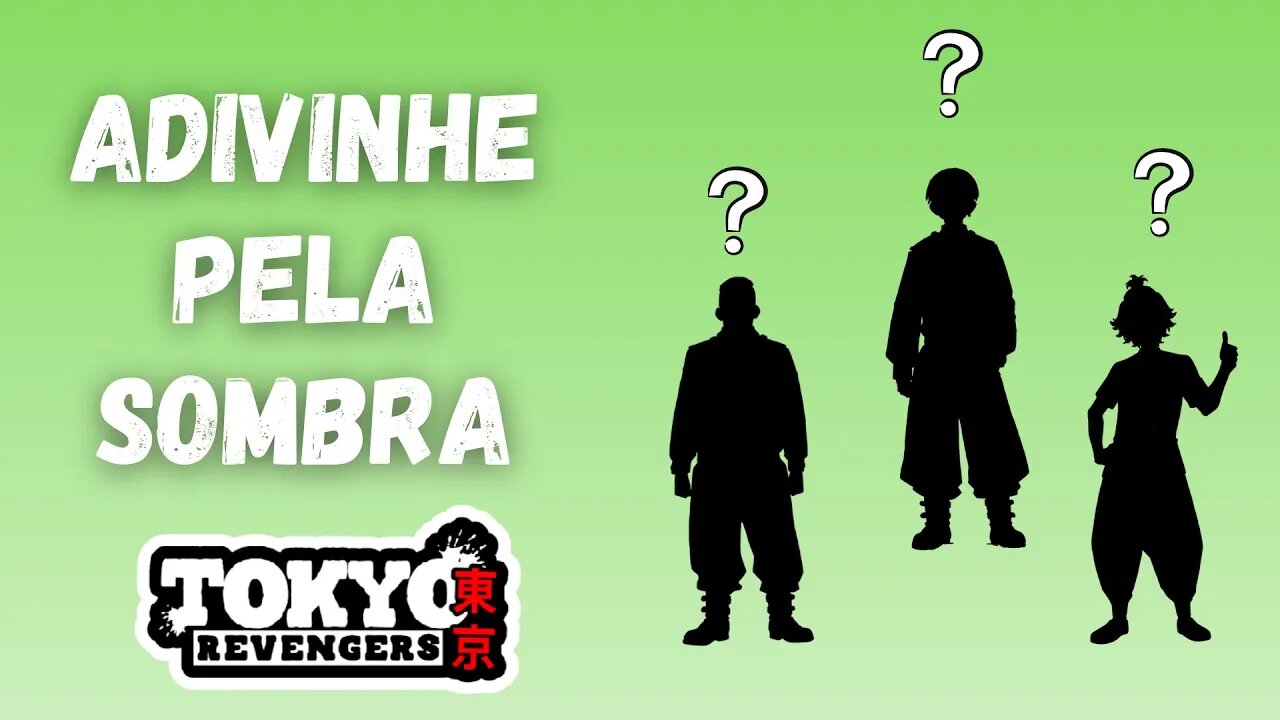 ADIVINHE O PERSONAGEM DE TOKYO REVENGERS PELA SOMBRA - ANIME QUIZ - 20 PERSONAGENS