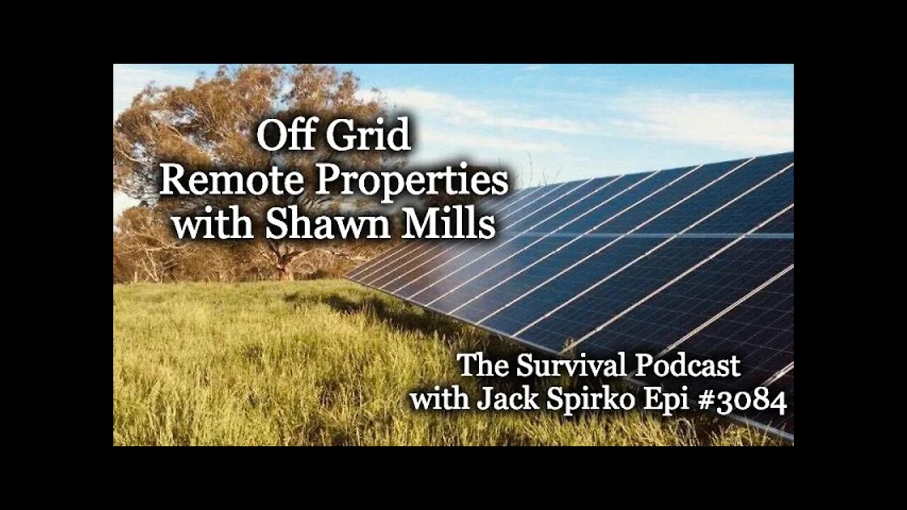 Setting Up an Off Grid Remote Property - Epi-3084 - The Survival Podcast