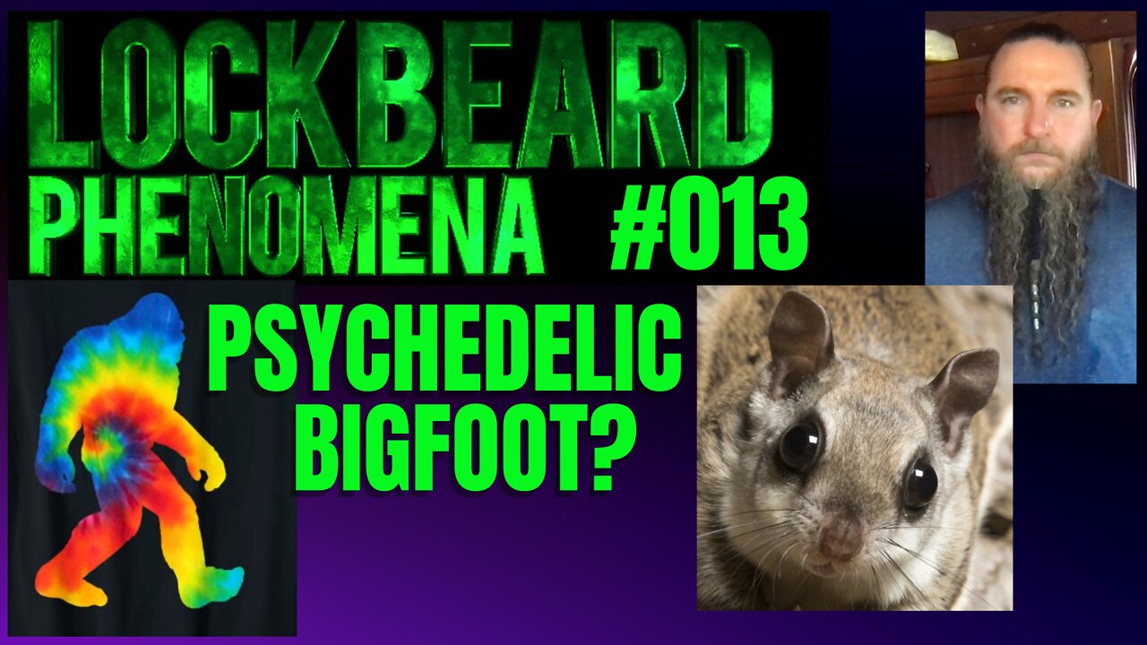 LOCKBEARD PHENOMENA #013. Psychedelic Bigfoot?