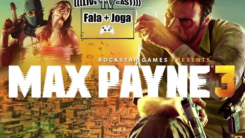 LIVE CAST FALA MAIS JOGA TV #6 - MAX PAYNE 3 E O "RIO DE JANEIRO..."