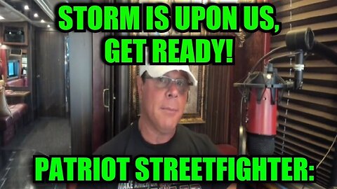 Patriot Streetfighter - Storm Is Upon Us, Get Ready - 11-4-24.