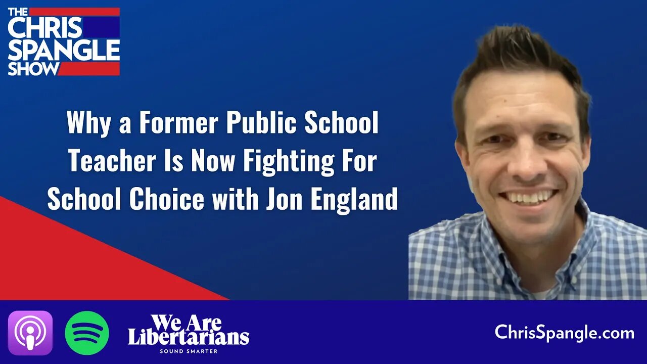 Why a Former Public School Teacher Is Now Fighting For School Choice with Jon England