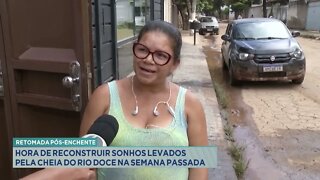 Retomada pós-enchente: Hora de reconstruir sonhos levados pela cheia do Rio Doce na semana passada