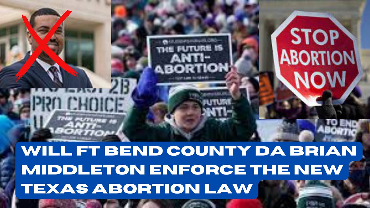 Will Ft Bend County DA Brian Middleton Enforce the New Texas Abortion Law