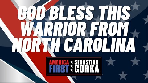 God Bless this Warrior from North Carolina. Sebastian Gorka on AMERICA First