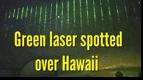 Maui Fires | Chinese satellite seen Beaming Down Green Lasers Over the Hawaiin Islands."
