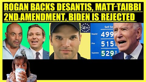 JOE ROGAN BACKS RON DESANTIS, MATT TAIBBI 2ND AMENDMENT, BIDEN IS REJECTED