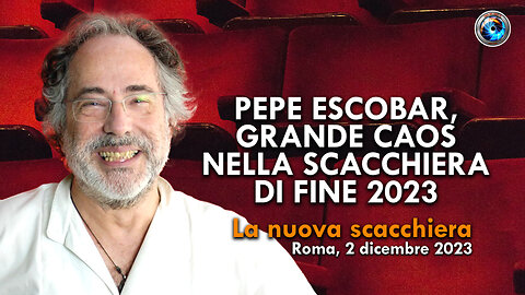 Pepe Escobar, Grande caos nella scacchiera di fine 2023