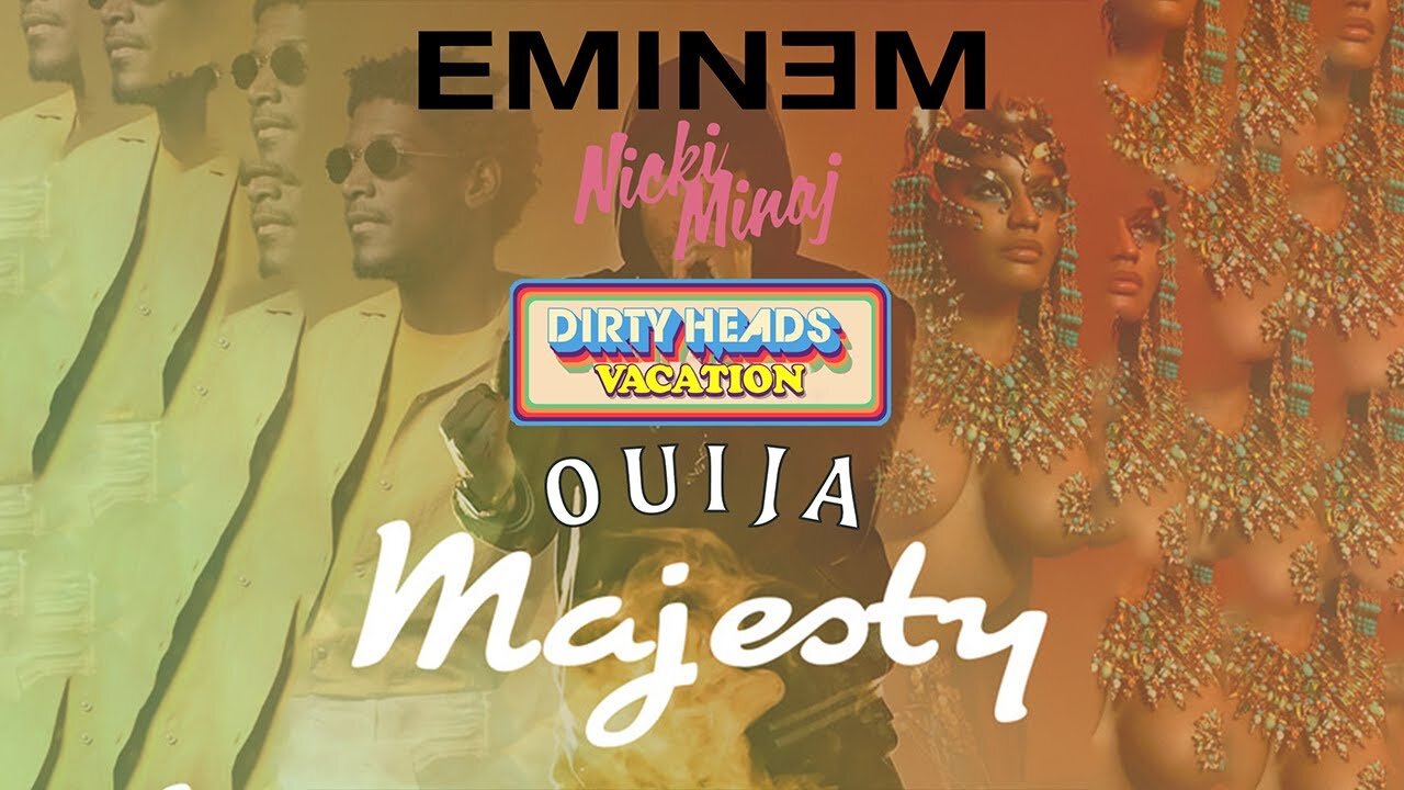 Dirty Heads / Nicki Minaj / Eminem - Majestic Vacation (DJ Ouija Remix)