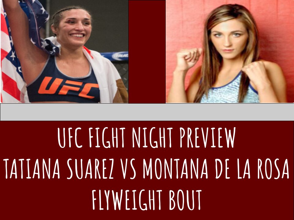 TATIANA SUAREZ VS MONTANA DE LA ROSA UFC FIGHT NIGHT PREVIEW. WHAT TO EXPECT. WHO WINS???