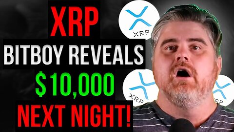 BITBOY REVEALS “XRP WILL EXPLODE - $10,000 NEXT NIGHT!” | Xrp Price Prediction