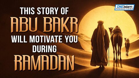 THIS STORY OF ABU BAKR WILL MOTIVATE YOU DURING RAMADAN