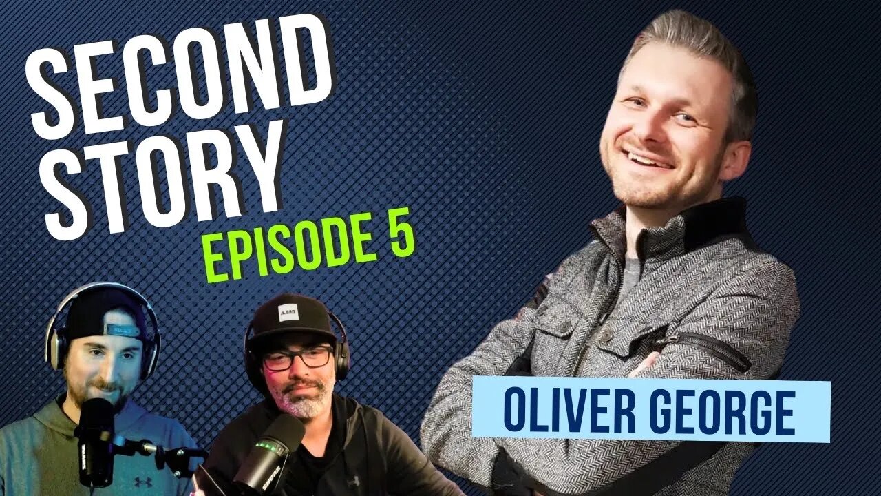 Second Story - Episode 5 - Oliver George