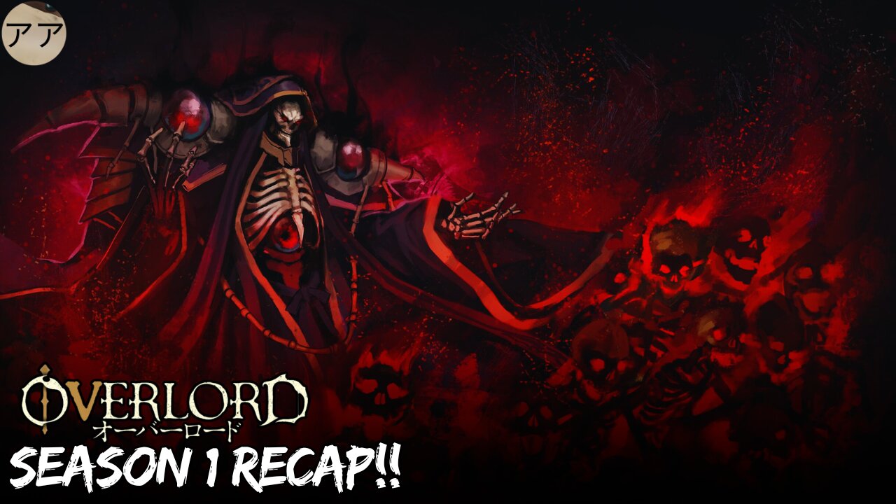 Overlord Season 1 Recap: The Rise of Ainz Ooal Gown!