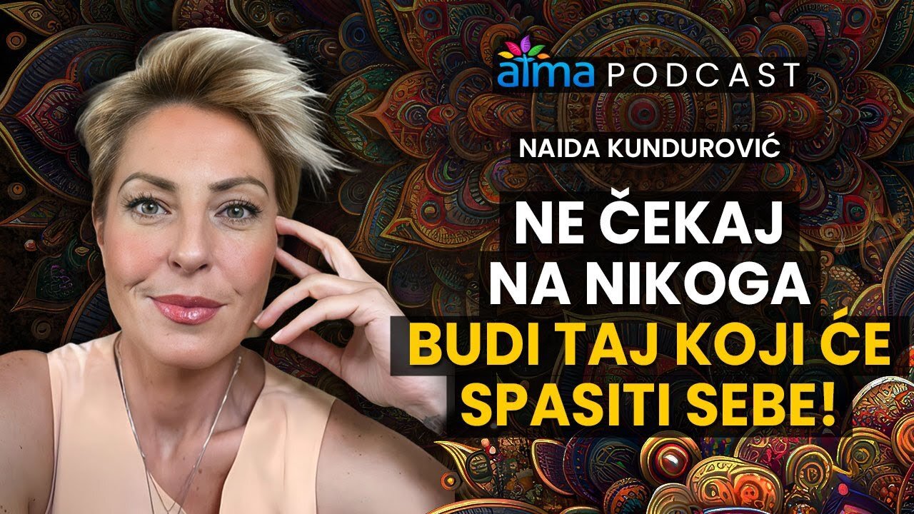 NE ČEKAJ NA NIKOGA - BUDI TAJ KOJI ĆE SPASITI SEBE! _ NAIDA KUNDUROVIĆ PODCAST