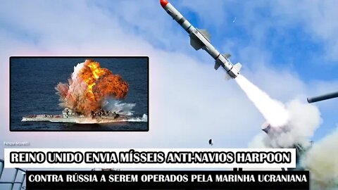 Reino Unido Envia Mísseis Anti-Navios Harpoon Contra Rússia A Serem Operados Pela Marinha Ucraniana