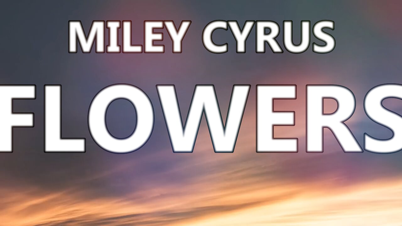 🎵 MILEY CYRUS - FLOWERS (LYRICS)