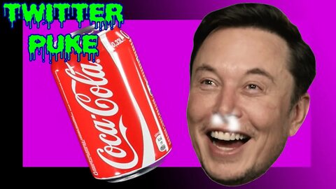 Twitter Puke - Elon Musk and Cola