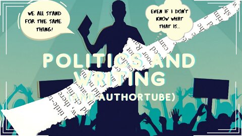 Politics in writing (and authortube)