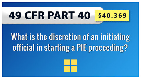 §40.369 What is the discretion of an initiating official in starting a PIE proceeding?