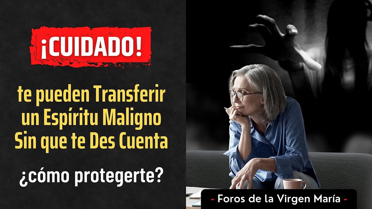 ¡Cuidado! Te pueden Transferir un Espíritu Maligno Sin que te des Cuenta [¿cómo protegerte?]