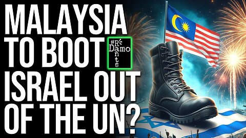 Can Malaysia's Resolution Really BOOT ISRAEL OUT Of THE UN?