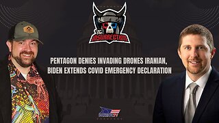 Pentagon Denies Invading Drones Iranian, Biden Extends Covid Emergency Declaration