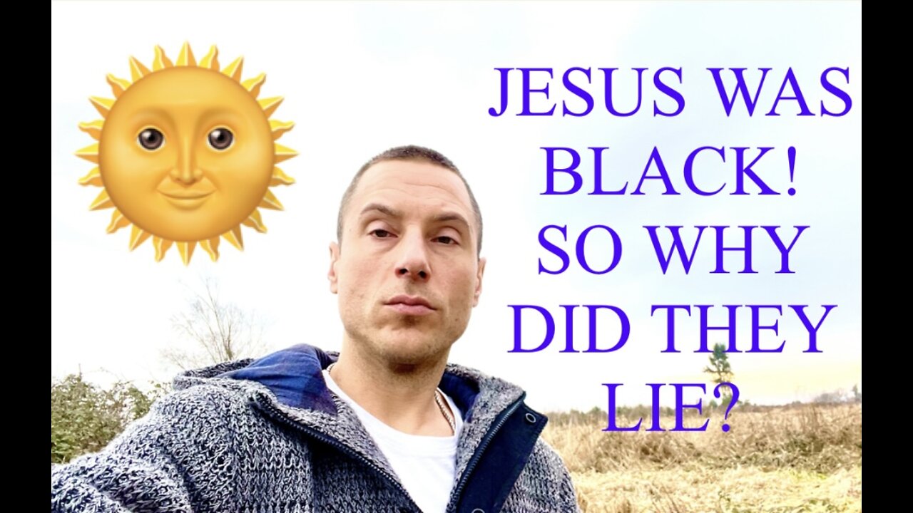 JESUS WAS BLACK SO WHY DID THEY LIE?