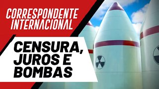 Censura, juros e bombas - Correspondente Internacional nº 99 - 16/06/22