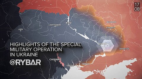 Highlights of Russian Military Operation in Ukraine on August 17