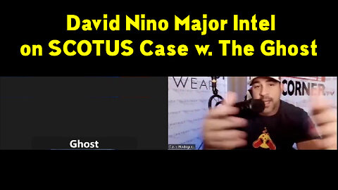 David Nino w. The Ghost Major Intel "SCOTUS"