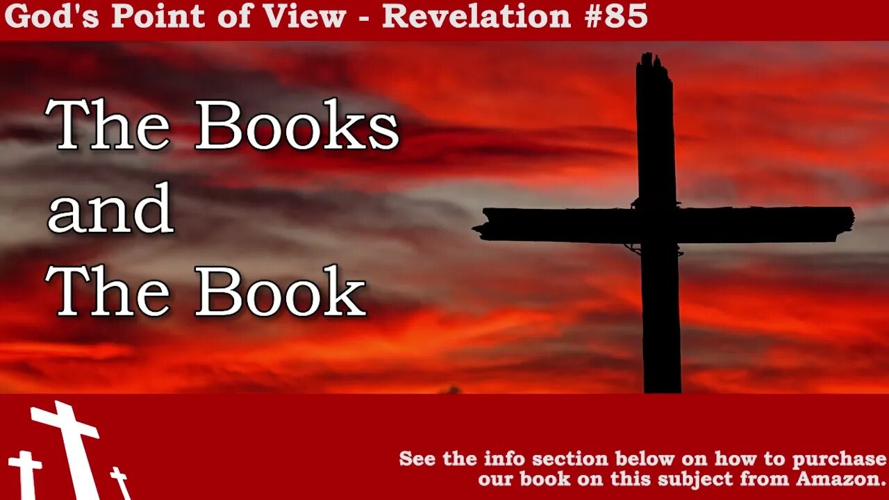 Revelation #85 - The Books and The Book | God's Point of View