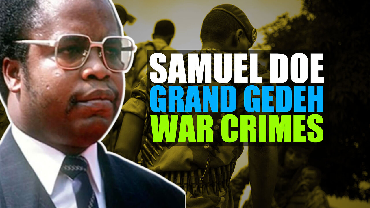 Why Did Samuel Doe Commit War Crimes Against The People Of Grand Gedeh County?