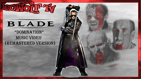 LWTV S.6: Blade Music Video "Domination"