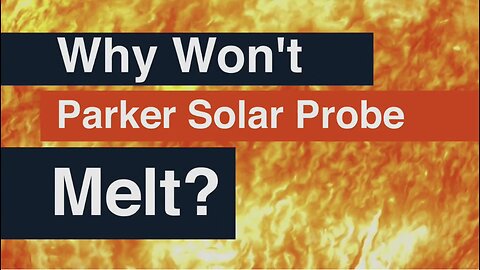 How NASA's Parker Solar Probe Will Survive the Sun