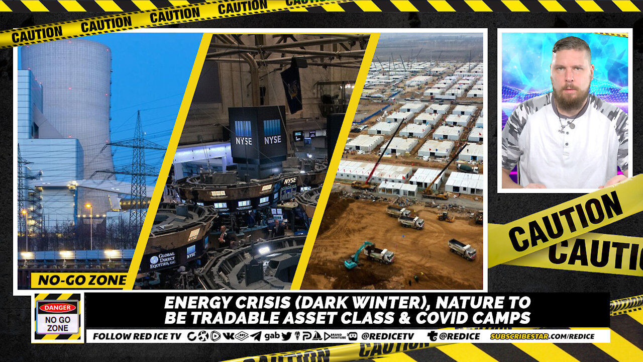 No-Go Zone: Energy Crisis (Dark Winter), Nature To Be Tradable Asset Class & Covid Camps