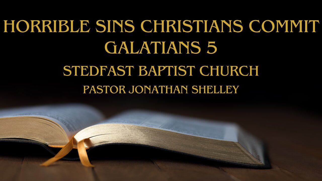 Horrible Sins Christians Commit - Pastor Jonathan Shelley | Stedfast Baptist Church