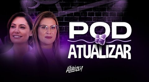 Pod Atualizar #001 - Michelle Bolsonaro