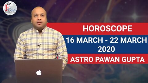 16-22 March, 2020 - Horoscope | ASTRO PAWAN Gupta