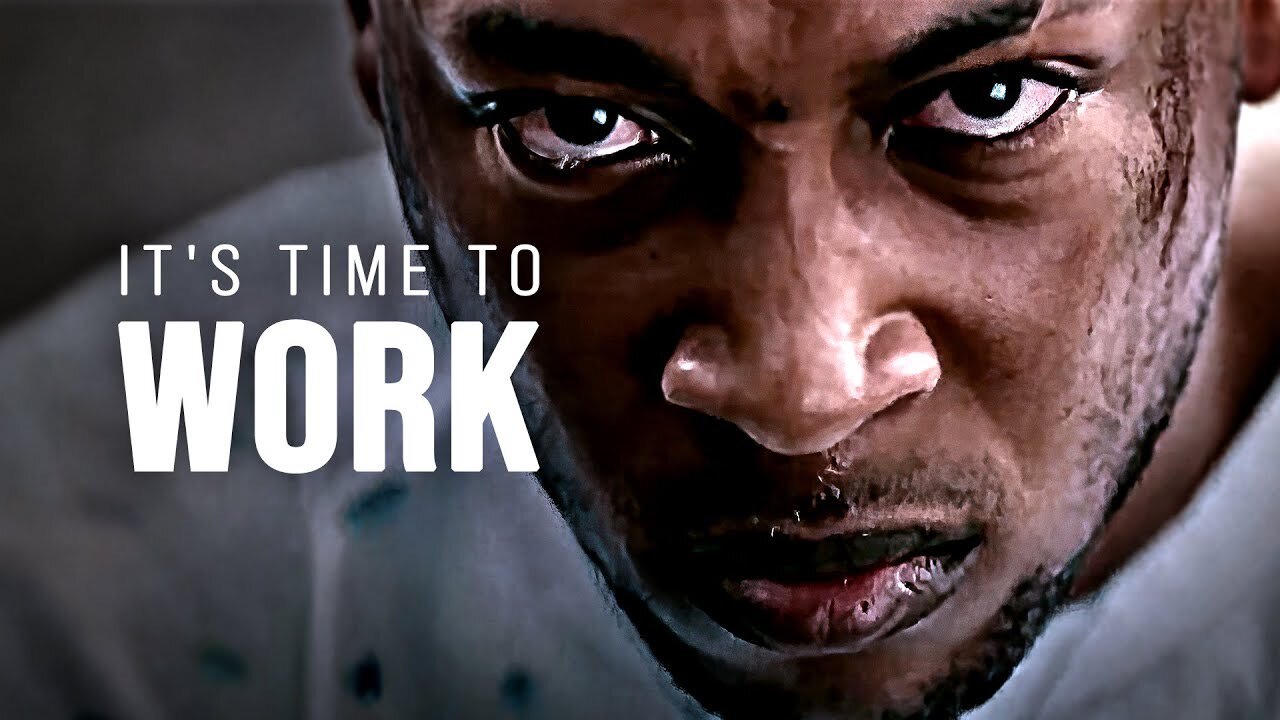 It’s Time To Work - Motivational Speech