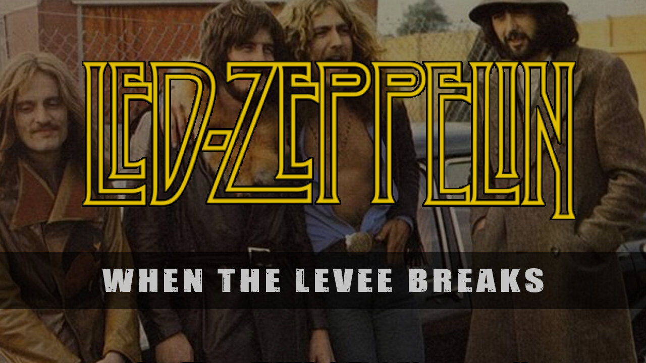 Led Zeppelin - When the Levee Breaks