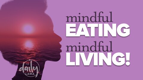 Mindful Eating and Mindful Living
