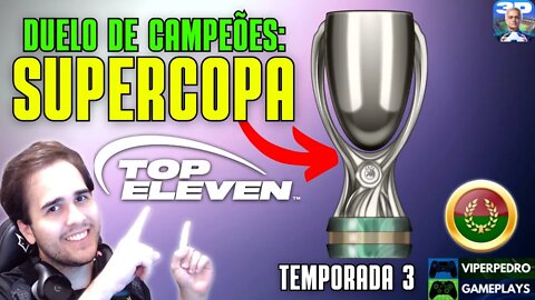 Duelo de Campeões: A GRANDE FINAL da SUPERCOPA! TOP ELEVEN 3D 2022