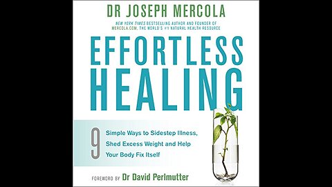 Effortless Healing Part 6 |Joe Mercola