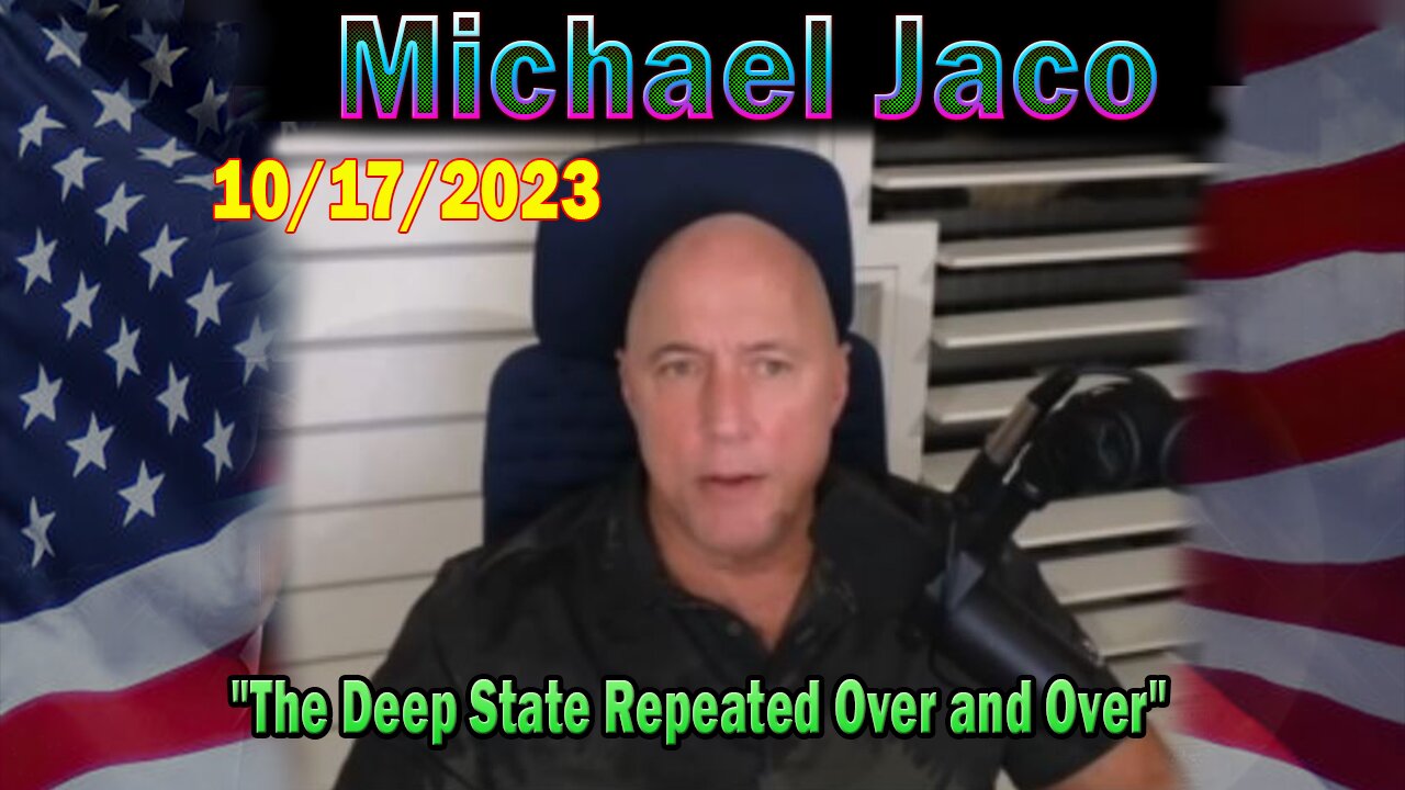 Michael Jaco HUGE Intel 10-12-23: "The Deep State Repeated Over and Over"