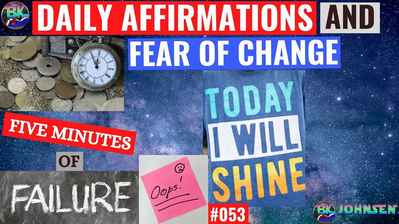 Daily Affirmations and Fear of Change - #053 Five Minutes of Failure