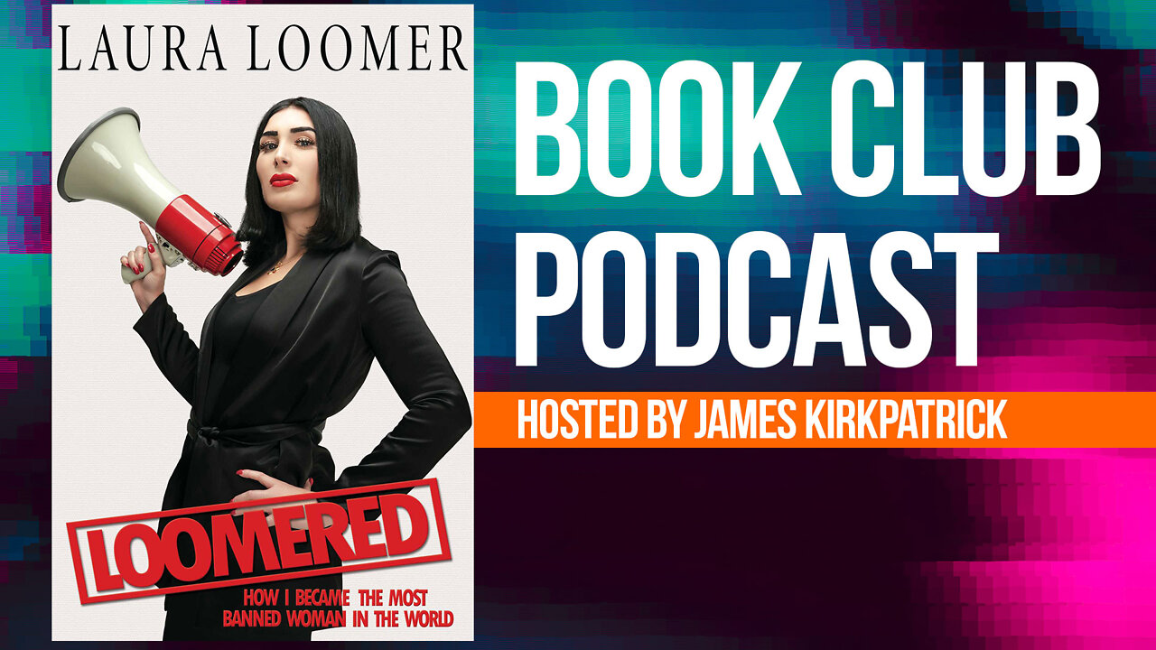 "LOOMERED" w/ Laura Loomer Hosted by James Kirkpatrick | Book Club Podcast