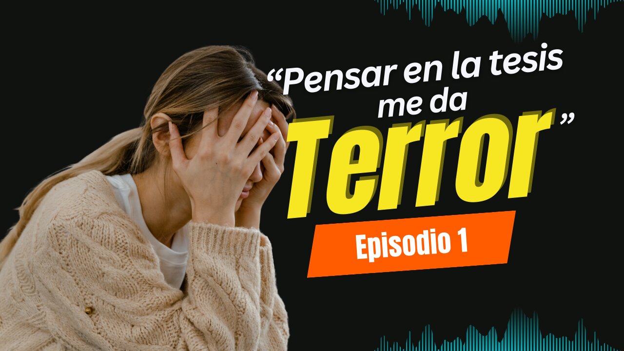 Episodio 1 - Pensar en la tesis me da terror - No me hables de la tesis