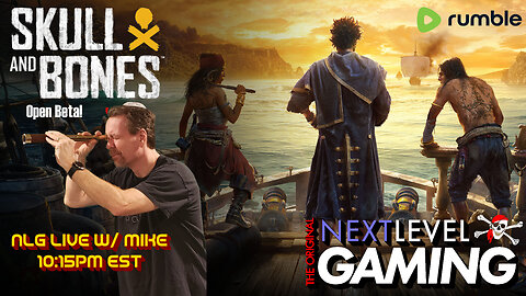 NLG Live w/Mike: Skull & Bones Open Beta!