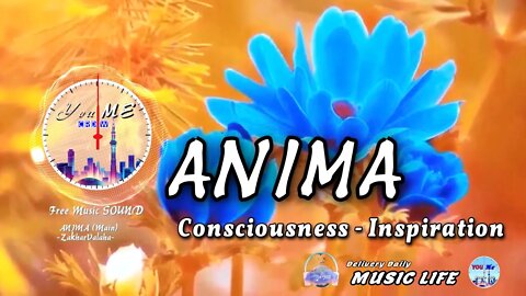 ANIMA - With peaceful tones, you will sprout more and more awareness and improve your life.